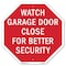 Signmission Watch Garage Door Close for Better, 6 Inch X 6 Inch, Plastic Sign OC-P-6-66 - alternate 1