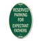 Signmission Parking Reserved for Expectant Fathers, 12 Inch X 18 Inch Architectural Oval, Heavy Gauge Aluminum A-OV-G-1218-23389 - alternate 1