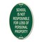 Signmission School Is Not Responsible for Loss of Persona, 12 In X 18 In Architectural, Heavy Gauge Aluminum A-OV-G-1218-22971 - alternate 1