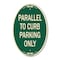 Signmission Parallel to Curb Parking Only, 12 Inch X 18 Inch Architectural Oval, Heavy Gauge Aluminum A-OV-G-1218-23502 - alternate 1