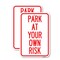 Signmission Park at Your Own Risk 1, 18'' X 24'' 2 Signs, Heavy Gauge Aluminum, 2PK A-1824-2PACK-23484 - alternate 1
