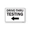 Signmission Public, Drive-thru Testing Left Arrow, 18in X 12in, 12" W, 18" L, Drive-thru Testing Left Arrow OS-NS-D-1218-25415 - alternate 1