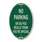 Signmission No Parking or Do You Really Think You Are Tha, 12 In X 18 In Architectural, Heavy Gauge Aluminum A-OV-G-1218-23614 - alternate 1