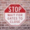 Signmission Stop Wait for Gates to Close, 6 Inch X 6 Inch, Plastic Sign OC-P-6-240 - alternate 5