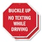 Signmission Buckle Up No Texting While Driving, 10 inch X 10 inch, Aluminum Metal Signs, 2PK OC-A-2PACK-10-29 - alternate 1