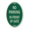 Signmission No Parking in Front of Gate, 12 Inch X 18 Inch Architectural Oval, Heavy Gauge Aluminum A-OV-G-1218-23719 - alternate 1