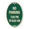 Signmission No Parking 7-00 Pm to 8-00 Am, 12 Inch X 18 Inch Architectural Oval, Heavy Gauge Aluminum A-OV-G-1218-23601 - alternate 1