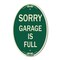 Signmission Sorry Garage Is Full, 12 Inch X 18 Inch Architectural Oval, Heavy Gauge Aluminum A-OV-G-1218-22885 - alternate 1