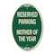 Signmission Reserved Parking Mother of the Year, 12 Inch X 18 Inch Architectural Oval, Heavy Gauge Aluminum A-OV-G-1218-23063 - alternate 1