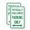 Signmission Physically Challenged Parking Only With Bidirectional , 12'' X 18'', Heavy Gauge Aluminum, 2PK A-1218-2PACK-23305 - alternate 1