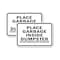 Signmission Place Garbage Inside Dumpster Do Not Throw Or Leave On , 12'' X 18'', Heavy Gauge Aluminum, 2PK A-1218-2PACK-2675 - alternate 1
