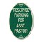 Signmission Parking Reserved for Asst. Pastor, 12 Inch X 18 Inch Architectural Oval, Heavy Gauge Aluminum A-OV-G-1218-23397 - alternate 1