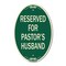Signmission Reserved for Pastor's Husband, 12 Inch X 18 Inch Architectural Oval, Heavy Gauge Aluminum A-OV-G-1218-23189 - alternate 1