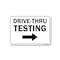 Signmission Public, Drive-thru Testing Right Arrow, 18in X 12in, 12" W, 18" L, Drive-thru Testing Right Arrow OS-NS-D-1218-25416 - alternate 1