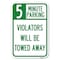 Signmission 5 Minute Parking Violators Will Be Towed Away, 12 Inch x 18 Inch 1 Sign, Heavy Gauge Aluminum A-1218-24414 - alternate 1