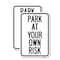 Signmission Park at Your Own Risk 2, 12'' X 18'' 2 Signs, Heavy Gauge Aluminum, 2PK A-1218-2PACK-23496 - alternate 1
