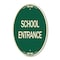 Signmission School Entrance, 12 Inch X 18 Inch Architectural Oval, Heavy Gauge Aluminum A-OV-G-1218-24451 - alternate 1