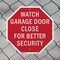 Signmission Watch Garage Door Close for Better, 6 inch X 6 inch, Plastic Sign, 2PK OC-P-2PACK-6-66 - alternate 3