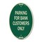 Signmission Parking for Bank Customers Only, 12 Inch X 18 Inch Architectural Oval, Heavy Gauge Aluminum A-OV-G-1218-23449 - alternate 1