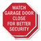 Signmission Watch Garage Door Close for Better, 10 inch X 10 inch, Aluminum Metal Signs, 2PK OC-A-2PACK-10-66 - alternate 1