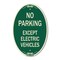 Signmission No Parking Except Electric Vehicles, 12 Inch X 18 Inch Architectural Oval, Heavy Gauge Aluminum A-OV-G-1218-23744 - alternate 1