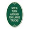 Signmission Not A Turn Around for Large Trucks, 12 Inch X 18 Inch Architectural Oval, Heavy Gauge Aluminum A-OV-G-1218-23547 - alternate 1