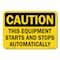 Signmission OSHA, 10" Height, Rigid Plastic, 10" x 7", Landscape, This Equipment Starts & Stops Automatically OS-CL-P-710-L-19984 - alternate 1
