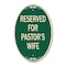 Signmission Reserved for Pastor's Wife, 12 Inch X 18 Inch Architectural Oval, Heavy Gauge Aluminum A-OV-G-1218-23188 - alternate 1