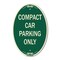 Signmission Compact Car Parking Only Green & Tan, 12 Inch X 18 Inch Architectural Oval, Heavy Gauge Aluminum A-OV-G-1218-9987 - alternate 1