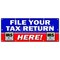 Signmission FILE YOUR TAX RETURN HERE BANNER SIGN taxes irs refund check income B-120 File Your Tax Return He - alternate 1