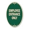 Signmission Employee Entrance Only, 12 Inch X 18 Inch Architectural Oval, Heavy Gauge Aluminum A-OV-G-1218-24106 - alternate 1