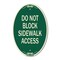 Signmission Do Not Block Sidewalk Access, 12 Inch X 18 Inch Architectural Oval, Heavy Gauge Aluminum A-OV-G-1218-24158 - alternate 1