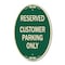 Signmission Reserved - Customer Parking Only, 12 Inch X 18 Inch Architectural Oval, Heavy Gauge Aluminum A-OV-G-1218-23222 - alternate 1