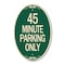 Signmission 45 Minute Parking, 12 Inch X 18 Inch Architectural Oval, Heavy Gauge Aluminum A-OV-G-1218-24417 - alternate 1
