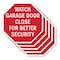 Signmission Watch Garage Door Close for Better, 10 inch X 10 inch, Aluminum Metal Signs, 5PK OC-A-5Pack-10-66 - alternate 1