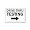 Signmission Public, Drive-thru Testing Right Arrow, 10in X 7in, 7" W, 10" L, Drive-thru Testing Right Arrow OS-NS-D-710-25416 - alternate 1
