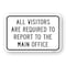 Signmission Visitors Required To Report To Main Office Sign, Heavy-Gauge Aluminum, 18" H, A-1824-24683 A-1824-24683 - alternate 1