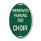 Signmission Parking Reserved for Choir, 12 Inch X 18 Inch Architectural Oval, Heavy Gauge Aluminum A-OV-G-1218-23396 - alternate 1