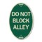 Signmission Do Not Block Alley, 12 Inch X 18 Inch Architectural Oval, Heavy Gauge Aluminum A-OV-G-1218-24188 - alternate 1