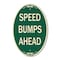 Signmission Speed Bumps Ahead, 12 Inch X 18 Inch Architectural Oval, Heavy Gauge Aluminum A-OV-G-1218-9888 - alternate 1