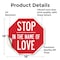 Signmission Stop In the Name of Love, 18 Inch X 18 Inch, Vinyl Decal OC-D-18-290 - alternate 3