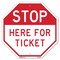 Signmission Stop Here for Ticket, 10 Inch X 10 Inch, Aluminum Metal Signs OC-A-10-289 - alternate 1