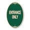 Signmission Traffic Entrance Sign Entrance Only, 12 Inch X 18 Inch Architectural Oval, Heavy Gauge Aluminum A-OV-G-1218-24409 - alternate 1