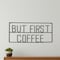 Homeroots But First Coffee Sign 26" X 13" Black But First Coffee Metal Wall Decor 608992 - alternate 5