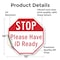 Signmission Stop Please Have Id Ready, 10 Inch X 10 Inch, Vinyl Decal OC-D-10-228 - alternate 3