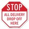 Signmission Stop All Delivery Drop Off Here, 10 Inch X 10 Inch, Aluminum Metal Signs OC-A-10-236 - alternate 1