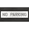 Rae Pavement Stencil, Message, No Parking, 6 in Character Height, Highway Gothic Font, Polyethylene STL-116-70632 - alternate 1