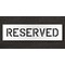 Rae Pavement Stencil, Message, Reserved, 6 in Character Height, Highway Gothic Font, Polyethylene STL-116-70633 - alternate 1