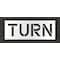 Rae Pavement Stencil, Message, Turn, 12 in Character Height, Highway Gothic Font, Polyethylene, Clear STL-116-71219 - alternate 1