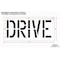 Rae Pavement Stencil, Message, Drive, 18 in Character Height, Highway Gothic Font, Polyethylene, Clear STL-116-71807 - alternate 2